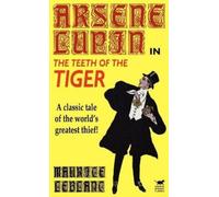 Maurice Leblanc Arsene Lupin in the Teeth of the Tiger (Copertina rigida)