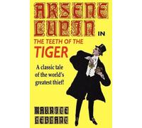Maurice Leblanc Arsene Lupin in the Teeth of the Tiger (Tascabile)