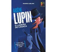 Maurice LeBlanc Arsene Lupin - O Ladrao de Casaca (Tascabile)