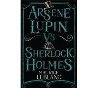 Maurice Leblanc Arsène Lupin vs Sherlock Holmes (Tascabile) Alma Junior Classics