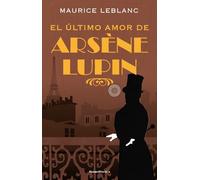 Maurice Leblanc El último amor de Arséne Lupin/ The Last Love (Copertina rigida)