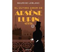Maurice Leblanc El último amor de Arséne Lupin/ The Last Love (Copertina rigida)