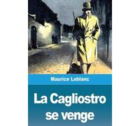 Maurice LeBlanc La Cagliostro se venge (Tascabile)