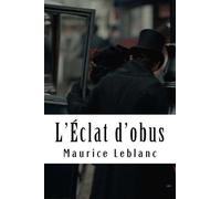 Maurice Leblanc L'Éclat d'obus: Arsène Lupin, Gentleman-Cambrioleur (Tascabile)