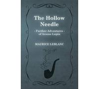 Maurice LeBlanc Mauric The Hollow Needle; Further Adventures of Ars (Tascabile)
