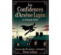 Maurice LeBlanc Pierre L Les Confidences d'Arsène Lupin en Français (Tascabile)