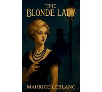 Maurice LeBlanc The Blonde Lady: Being a Record of the Duel o (Copertina rigida)