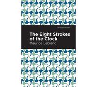 Maurice Leblanc The Eight Strokes of the Clock (Copertina rigida) Mint Editions