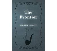 Maurice LeBlanc The Frontier (Tascabile)