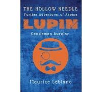Maurice LeBlanc The Hollow Needle (Tascabile)