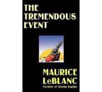 Maurice LeBlanc The Tremendous Event (Copertina rigida)