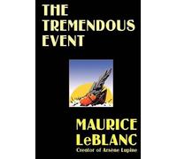 Maurice LeBlanc The Tremendous Event (Tascabile)