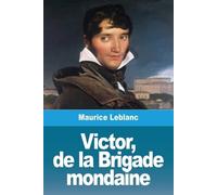 Maurice LeBlanc Victor, de la Brigade mondaine (Tascabile)