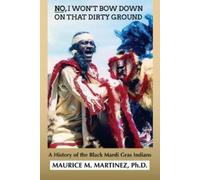 Maurice M Martinez No I Won't Bow Down on That Dirty Ground (Tascabile)