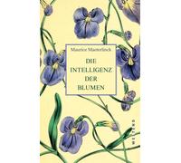 Maurice Maeterlinck Die Intelligenz der Blumen (Copertina rigida)