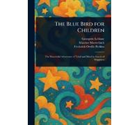 Maurice Maeterlinck Frederick Orville Perkins George The Blue Bird f (Tascabile)