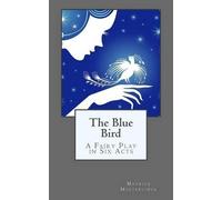 Maurice Maeterlinck The Blue Bird (Tascabile)
