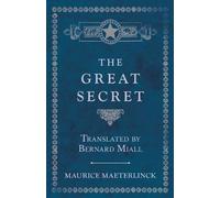 Maurice Maeterlinck The Great Secret - Translated by Bernard Miall (Tascabile)