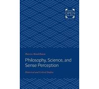 Maurice Mandelbaum Philosophy, Science, and Sense Perception (Tascabile)