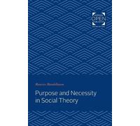 Maurice Mandelbaum Purpose and Necessity in Social Theory (Tascabile)