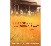 Maurice Manning Gone and the Going Away (Copertina rigida)