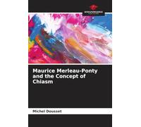 Maurice Merleau-Ponty and the Concept of Chiasm