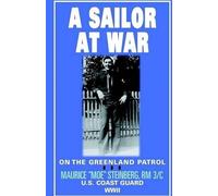 Maurice Moe Steinberg Rm 3/C A Sailor at War: on the Greenland Patrol - WWII