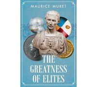 Maurice Muret The Greatness of Elites (Tascabile)