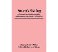 Maurice Norton Student'S Histology; A Course Of Normal Histology Fo (Tascabile)