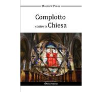 Maurice Pinay Complotto contro la Chiesa (Tascabile)