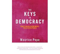 Maurice Pope The Keys to Democracy (Tascabile) Sortition and Public Policy