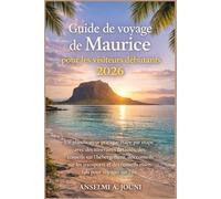 Maurice pour les visiteurs pour la première fois (édition 2026): Un planificateur pratique étape par étape avec itinéraires, conseils sur l'hébergement et conseils essentiels pour voyager sur les îles