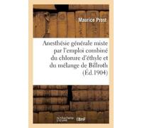 Maurice Prost Contribution À l'Étude de l'Anesthésie Générale Mixte (Tascabile)