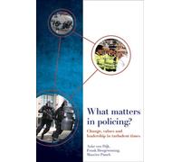 Maurice Punch Auke van Dijk Frank Hoogewoni What Matters in Policin (Tascabile)