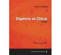 Maurice Ravel Daphnis Et Chloe - A Score for Solo Piano (1912) (Tascabile)