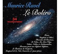 Maurice Ravel - Le Boléro 34 Incontournables