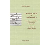 Maurice Ravel-Per la musica. Ediz. italiana e francese