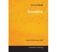 Maurice Ravel Sonatine - A Score for Solo Piano (1905) (Tascabile)