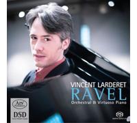 Maurice Ravel Vincent Larderet: Ravel - Orchestral & Virtuoso Piano (CD) Hybrid