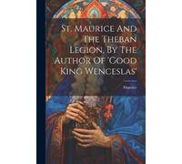 Maurice (St ) St. Maurice And The Theban Legion, By The Author Of 'g (Tascabile)