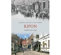 Maurice Taylor Alan Stride Ripon Through Time (Tascabile) Through Time