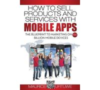 Maurice Ufituwe How to Sell Products and Services with Mobile Apps (Tascabile)