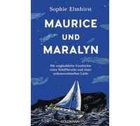 Maurice und Maralyn: Die unglaubliche Geschichte eines Schiffbruchs und einer unkonventionellen Liebe