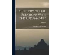 Maurice Vidal Po A History of our Relations With the Andamanese; Vol (Tascabile)