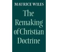 Maurice Wiles The Remaking of Christian Doctrine (Tascabile)