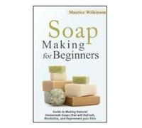 Maurice Wilkinson Soap Making for Beginners (Tascabile)