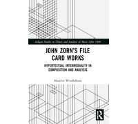 Maurice Windleburn John Zorn’s File Card Works (Tascabile)