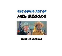 Maurice Yacowar The Comic Art of Mel Brooks (Copertina rigida)