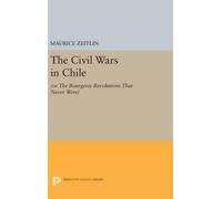 Maurice Zeitlin The Civil Wars in Chile (Copertina rigida)