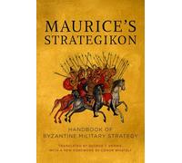 Maurice's Strategikon: Handbook of Byzantine Military Strategy